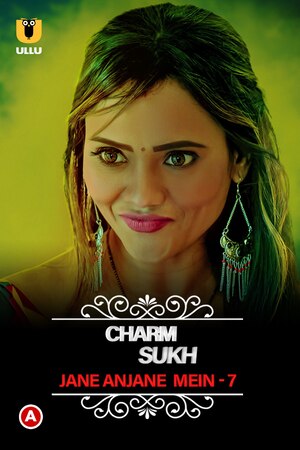 Charmsukh Jane Anjane Mein (Season 07) (2023) Hindi ULLU Originals Full Movie
